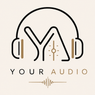 YOUR AUDIO